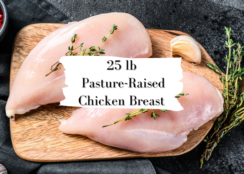 25 lb Pasture-Raised Chicken Breast
